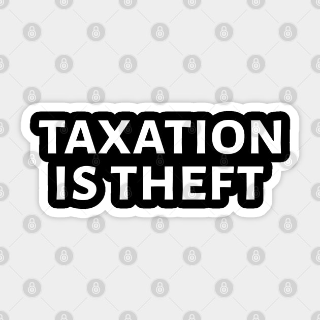 Taxation Is Theft Sticker by Styr Designs